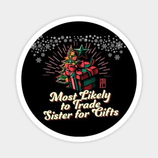 Most Likely to Trade Sister for Gifts - Family Christmas - Xmas Magnet